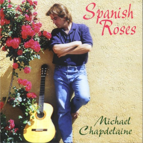 Michael Chapdelaine - Spanish Roses (2019)