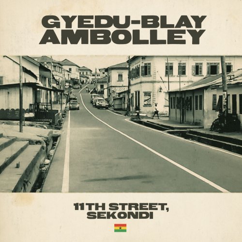 Gyedu-Blay Ambolley - 11th Street, Sekondi (2019) [Hi-Res]