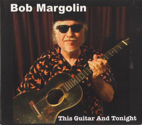 Bob Margolin - This Guitar And Tonight (2019) CD Rip