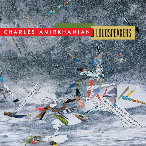 Charles Amirkhanian - Charles Amirkhanian: Loudspeakers (2019)