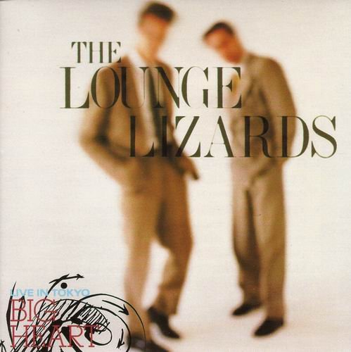 The Lounge Lizards - Big Heart (Live In Tokyo) (1986)