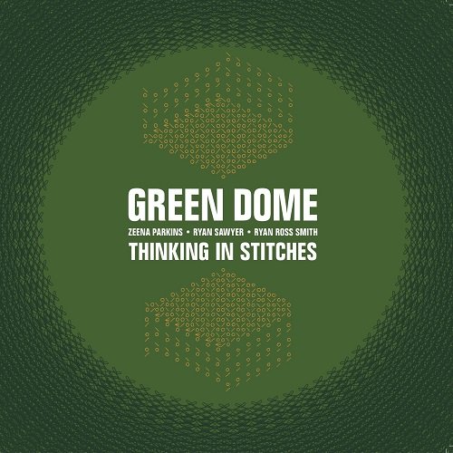 Green Dome - Thinking in Stitches (2019)