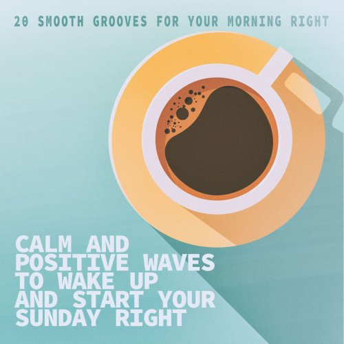 Calm and Positive Waves to Wake up and Start Your Sunday Right (2019) [Hi-Res]