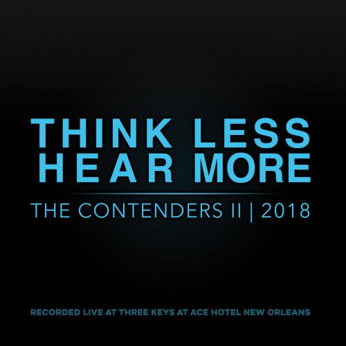Think Less, Hear More - The Contenders II: 2018 (Live at Three Keys, Ace Hotel, New Orleans, 2018) (2019)