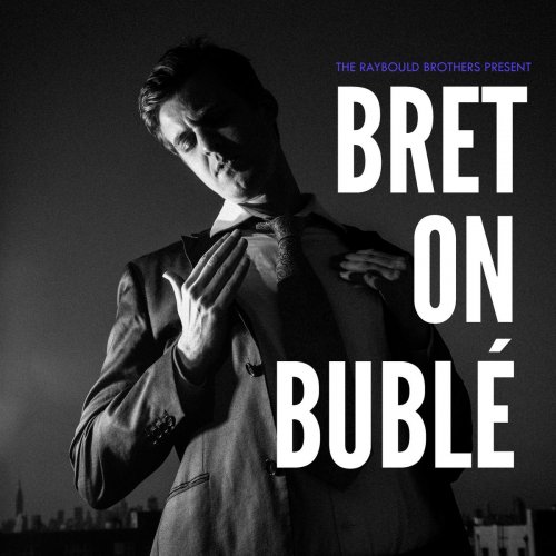 Bret Raybould - Bret on Bublé (2019)