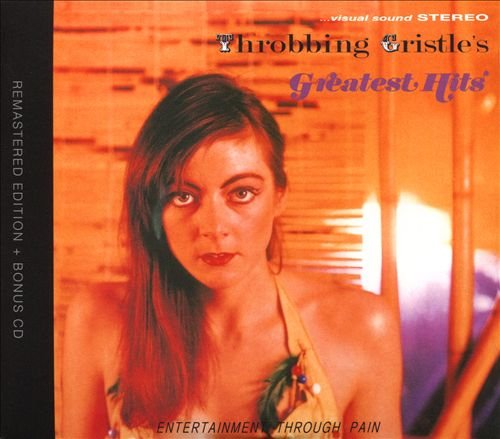 Throbbing Gristle - Greatest Hits - Entertainment Through Pain [2CD] (1981) [Remastered 2019]