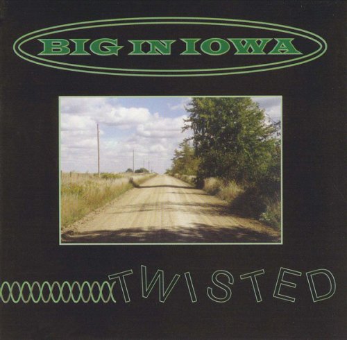 Big In Iowa - Twisted (1998)