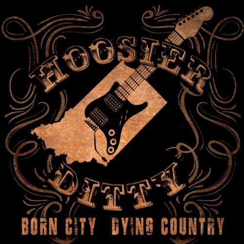 Hoosier Ditty - Born City Dying Country (2019)