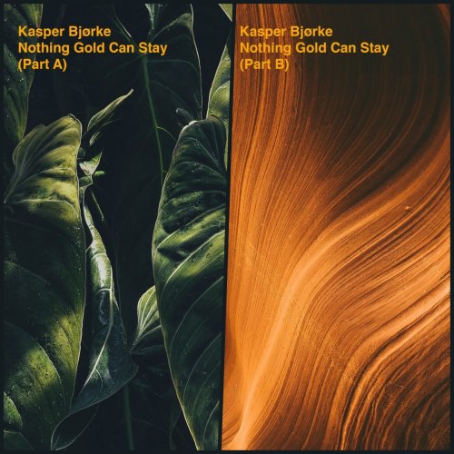 Kasper Bjørke - Nothing Gold Can Stay (Part A; Part B) (2019)