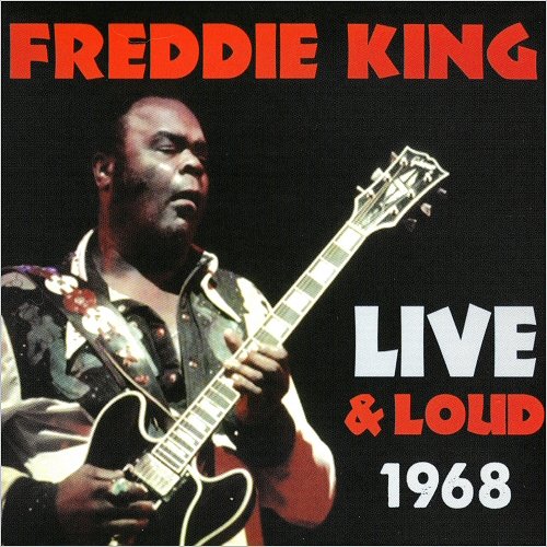 Freddie King - Live & Loud 1968 (2014) [CD Rip]