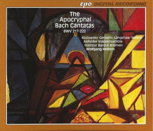 Wolfgang Helbich - The Apocryphal Bach Cantatas, BWV 217-222 (1995)