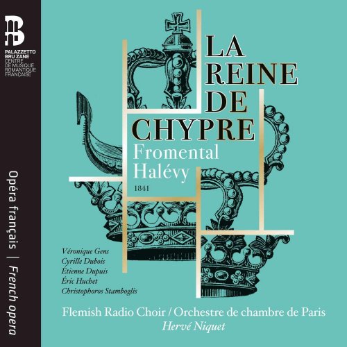 Flemish Radio Choir & Orchestre de chambre de Paris, Hervé Niquet - Halévy: La Reine de Chypre (2018) [CD-Rip]