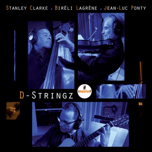 Stanley Clarke; Bireli Lagrène; Jean-Luc Ponty - D-Stringz (2015) [Hi-Res]