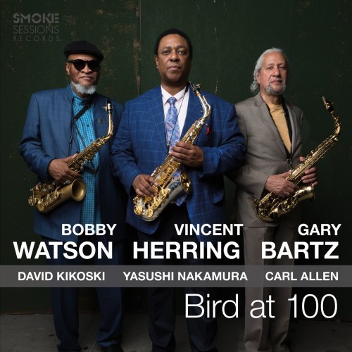 Vincent Herring, Bobby Watson & Gary Bartz - Bird at 100 (2019) [Hi-Res]