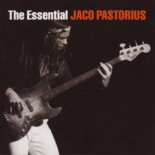 Jaco Pastorius - The Essential Jaco Pastorius  (2007)