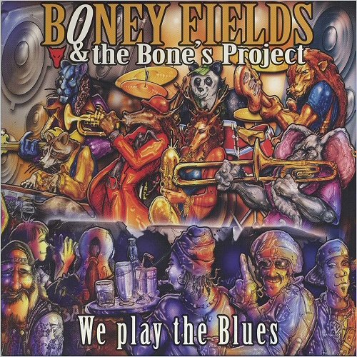 Boney Fields & The Bone's Project - We Play The Blues (2006)