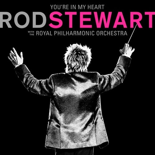 Rod Stewart - You’re In My Heart: Rod Stewart with the Royal Philharmonic Orchestra (2019) [CD-Rip]