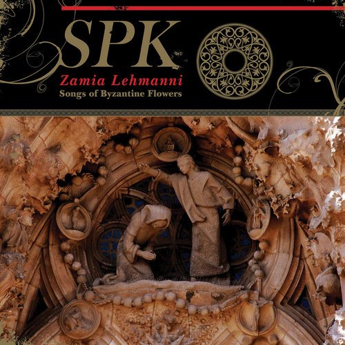 SPK - Zamia Lehmanni (Songs of Byzantine Flowers) (1986) [Remastered 2019]