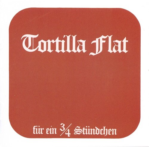 Tortilla Flat - Fur Ein 3/4 Stundchen (Reissue, Remastered, Bonus Tracks) (1974/2019)