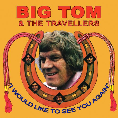 Big Tom & The Travellers - I Would Like to See You Again (2019)