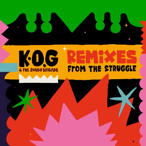 K.O.G & The Zongo Brigade - Remixes from the Struggle (2019) [Hi-Res]