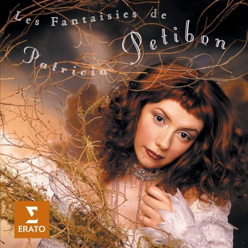 Patricia Petibon - Les Fantaisies de Patricia Petibon (2004)