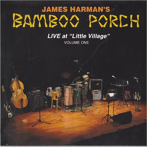 James Harman's Bamboo Porch - Live At 'Little Village' Vol. 1 (2012)