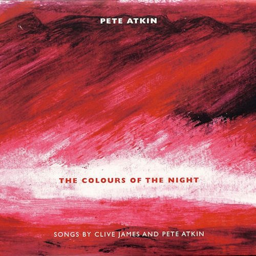 Pete Atkin - The Colours of the Night: Songs by Clive James and Pete Atkin (2015)