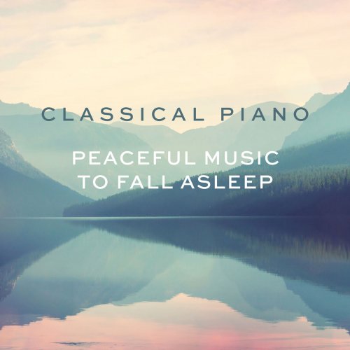 Classical Piano - Peaceful music to fall asleep (2019)