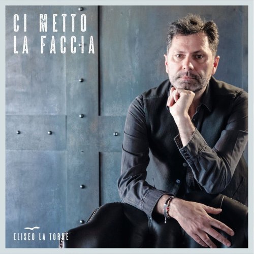 Eliseo La Torre - Ci metto la faccia (2019)