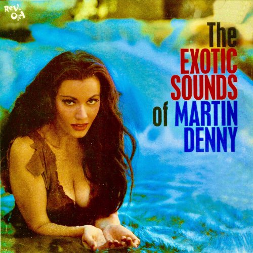 Martin Denny - The Exotic Sounds Of Martin Denny (2019) [Hi-Res]