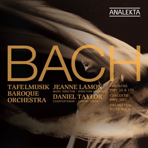 Daniel Taylor, Tafelmusik Baroque Orchestra & Jeanne Lamon - J.S. Bach: Cantatas BWV 70 & 154; Concerto BWV 1060; Orchestral Suite No. 2 (2011/2019) [Hi-Res]