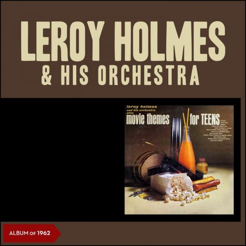 Leroy Holmes & His Orchestra - Movie Themes for Teens (Album of 1962) (2019)