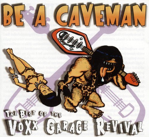 VA - Be A Caveman - The Best Of Voxx Garage Revival 1979-1990 (2000)