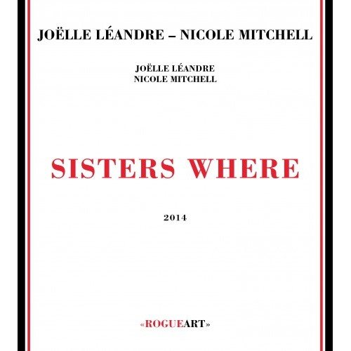 Joëlle Léandre & Nicole Mitchell - Sisters Where (2014)