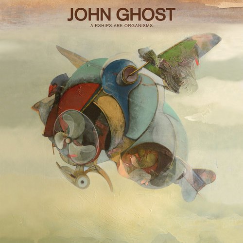 John Ghost - Airships Are Organisms (2019) [CD Rip]