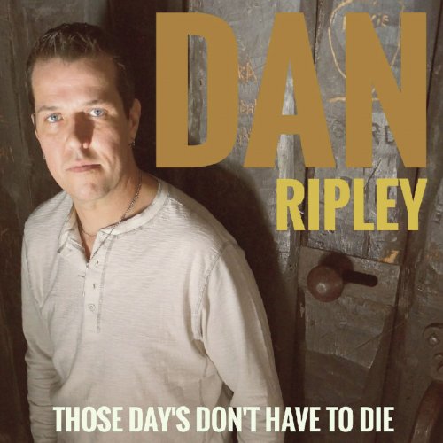 Dan Ripley - Those Day's Don't Have to Die (2019)