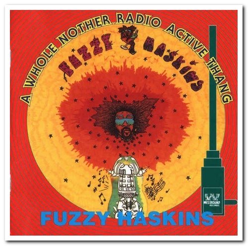 Fuzzy Haskins - A Whole Nother Thang & Radio Active (1994)