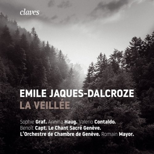 Le Chant Sacré Genève, Orchestre de Chambre de Genève & Romain Mayor - Emile Jaques-Dalcroze: La Veillée (2019) [Hi-Res]