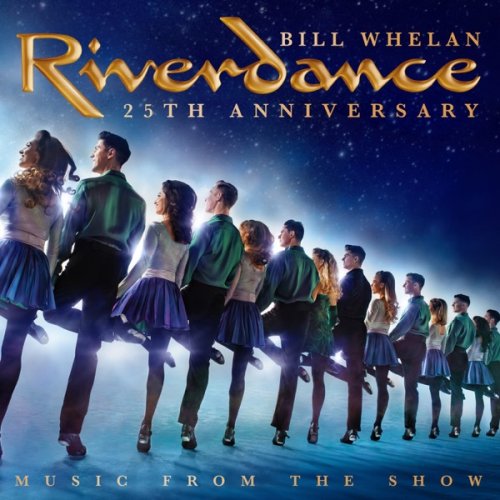Bill Whelan - Riverdance 25th Anniversary: Music From The Show (2019) [Hi-Res]