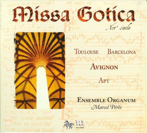 Ensemble Organum, Marcel Peres - Missa Gotica: Toulouse, Barcelona, Avignon, Apt (2009)