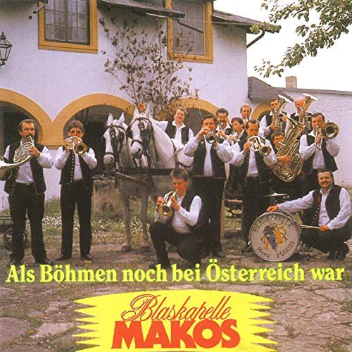 Blaskapelle Makos - Als Böhmen noch bei Österreich war (2019)