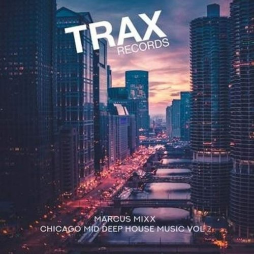 Marcus Mixx - Chicago Mid Deep House Music Vol 2 (2019)