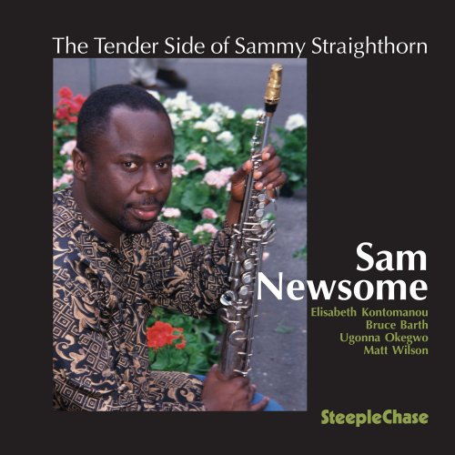 Sam Newsome - The Tender Side Of Sammy Straighthorn (1999) FLAC