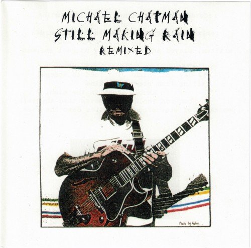 Michael Chapman - Still Making Rain (Remixed Reissue) (1993/2003)