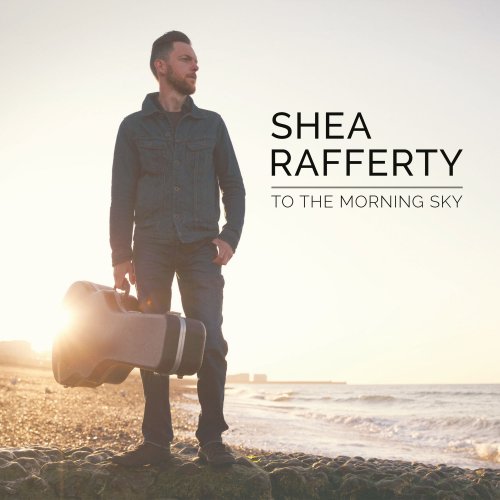 Shea Rafferty - To the Morning Sky (2019) [Hi-Res]