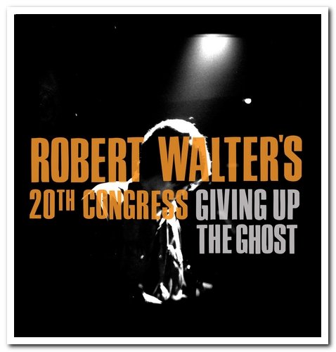 Robert Walter's 20th Congress - Giving Up the Ghost (2003)