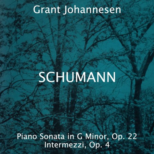 Grant Johannesen - Robert Schumann: Piano Sonata in G Minor, Op. 22 - Intermezzi, Op. 4 (2019)