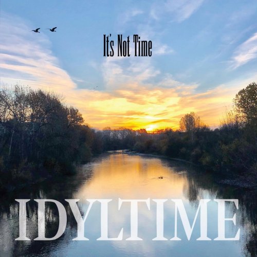 Idyltime - It's Not Time (2019)