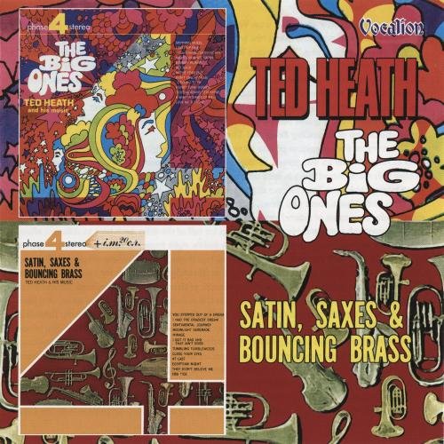 Ted Heath - The Big Ones `70 / Satin, Saxes & Bouncing Brass `63 (2004) CD-Rip